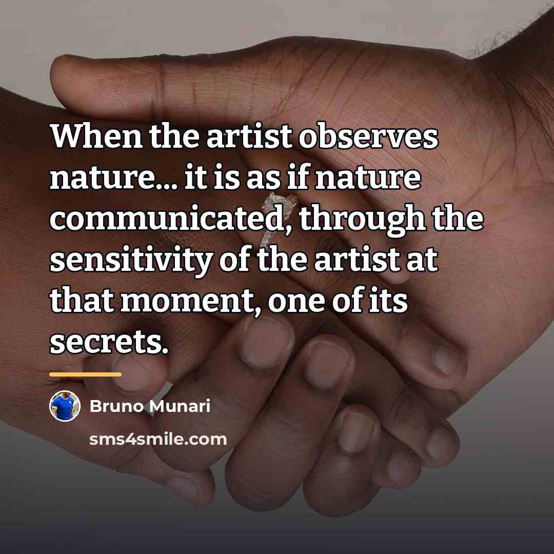 “When the artist observes nature... it is as if nature…” quote by Bruno Munari