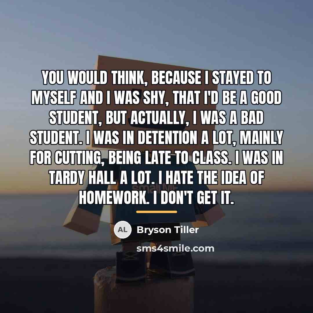 “You would think, because I stayed to myself and I…” quote by Bryson Tiller