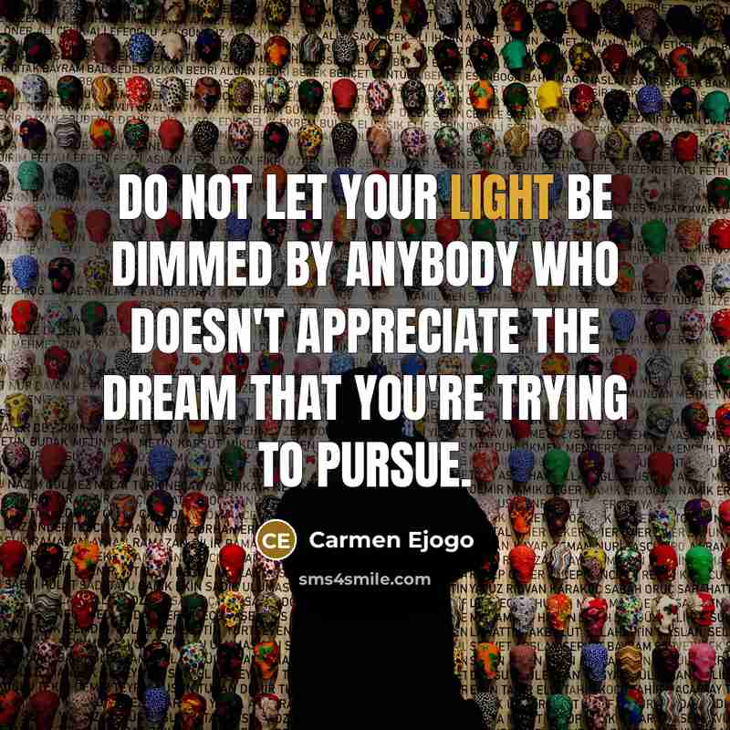 “Do not let your light be dimmed by anybody who…” quote by Carmen Ejogo