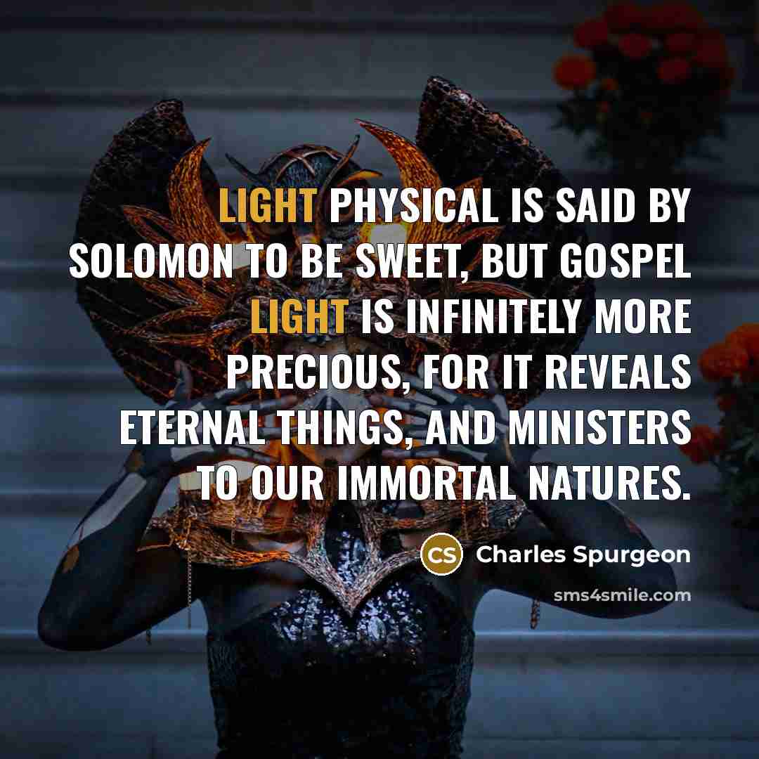 “Light physical is said by Solomon to be sweet, but…” quote by Charles Spurgeon