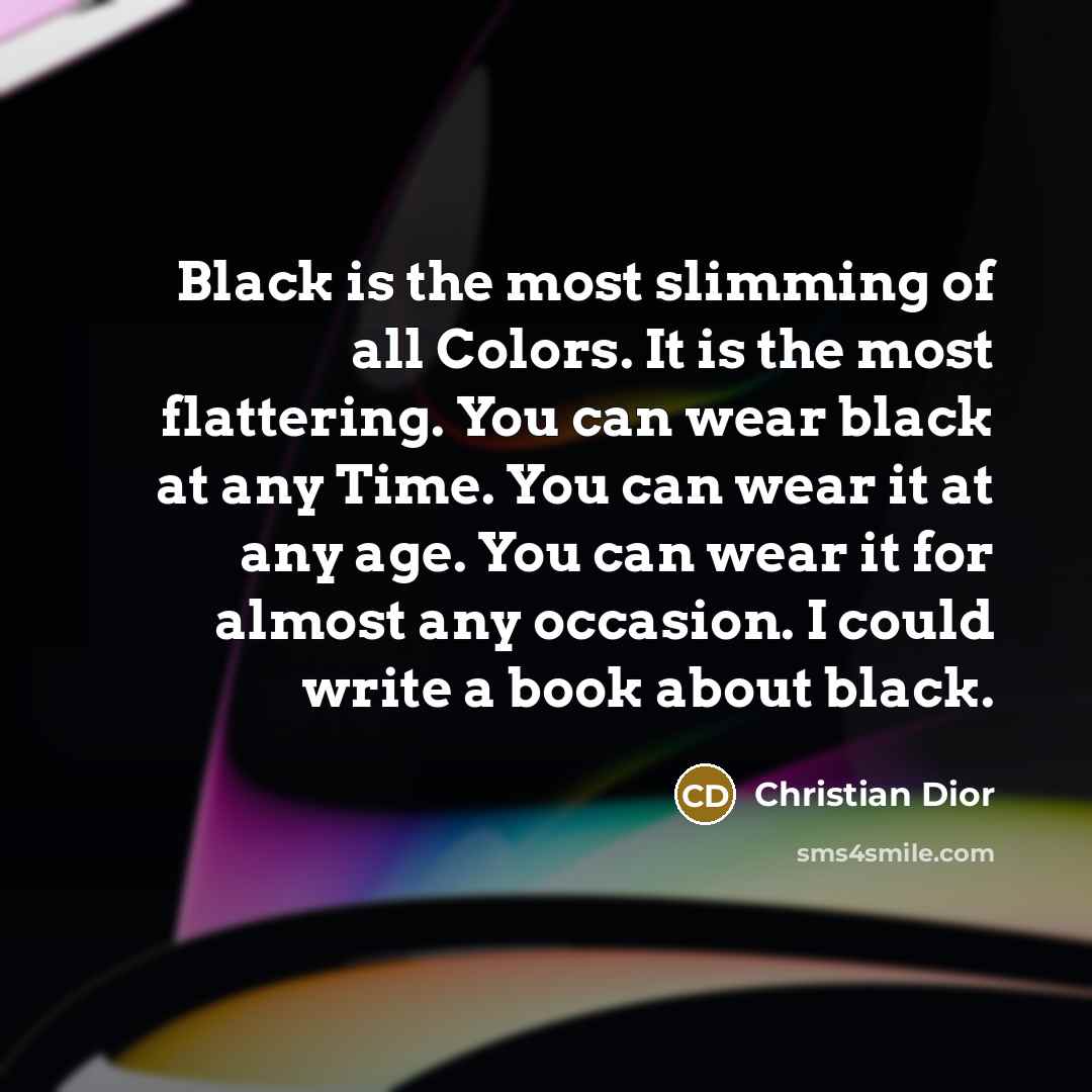 “Black is the most slimming of all Colors. It is…” quote by Christian Dior