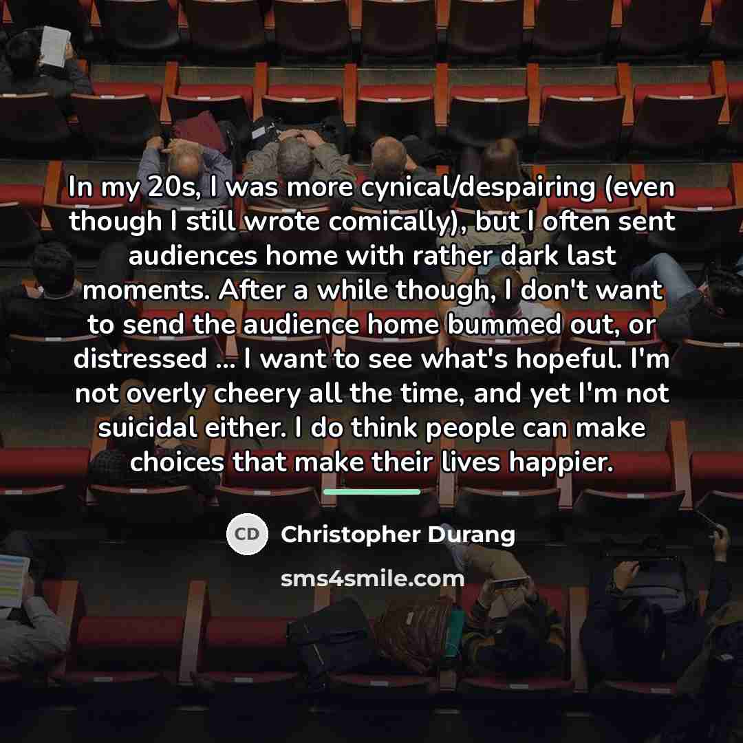“In my 20s, I was more cynical/despairing (even though I…” quote by Christopher Durang