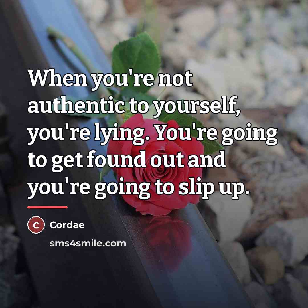 “When you're not authentic to yourself, you're lying. You're going…” quote by Cordae