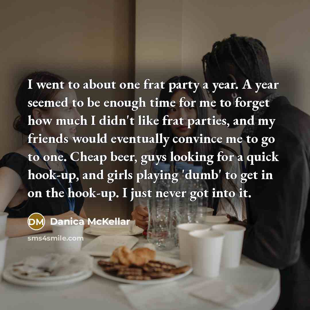 “I went to about one frat party a year. A…” quote by Danica McKellar