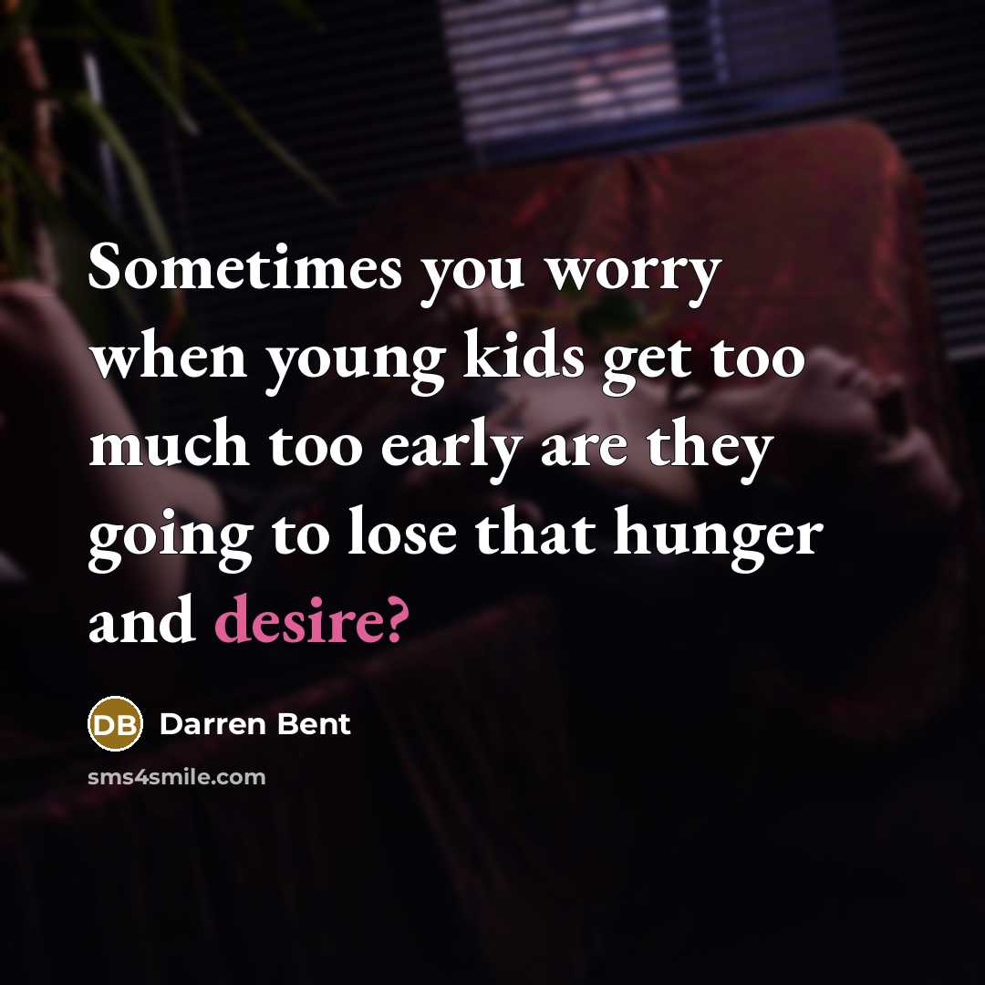 “Sometimes you worry when young kids get too much too…” quote by Darren Bent