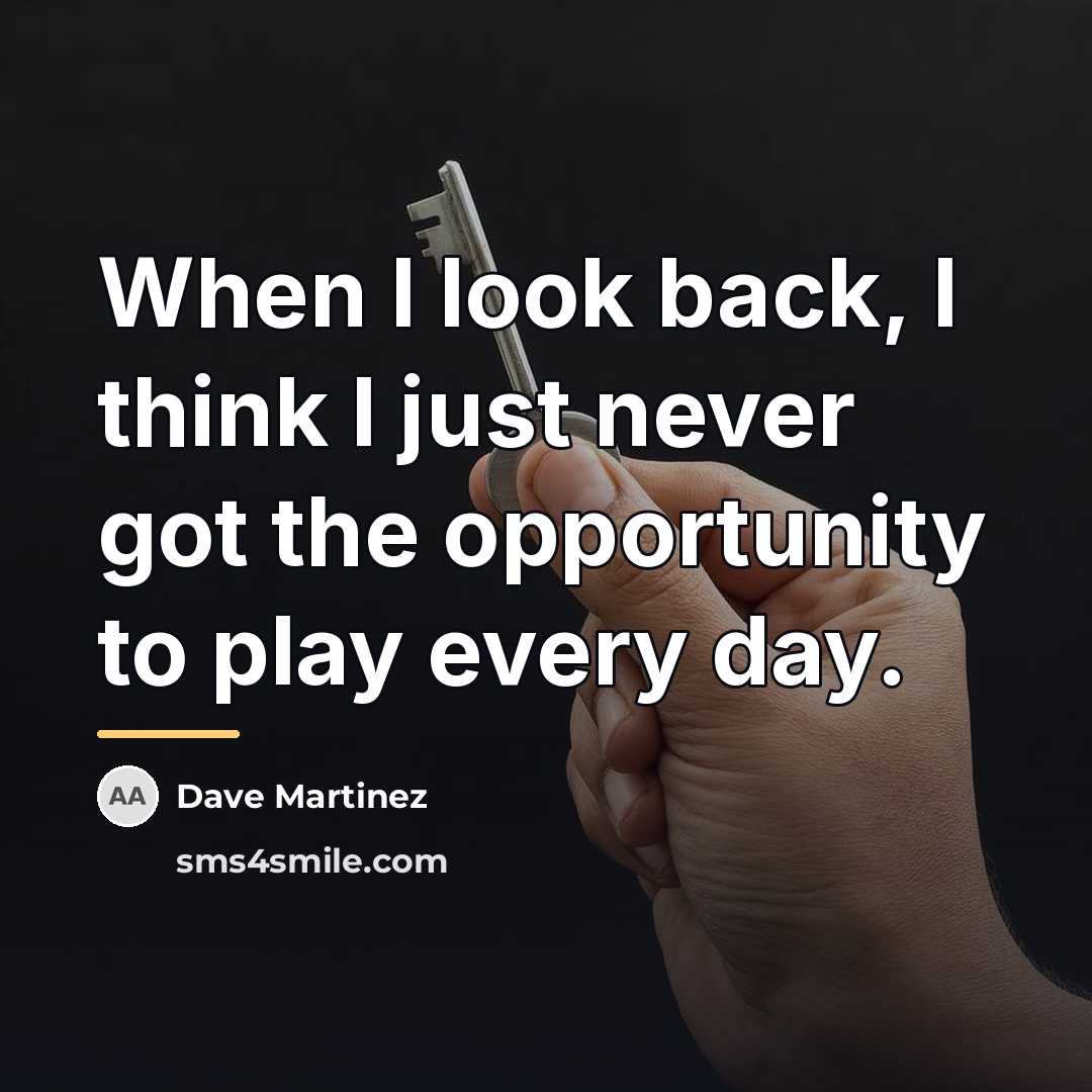 “When I look back, I think I just never got…” quote by Dave Martinez