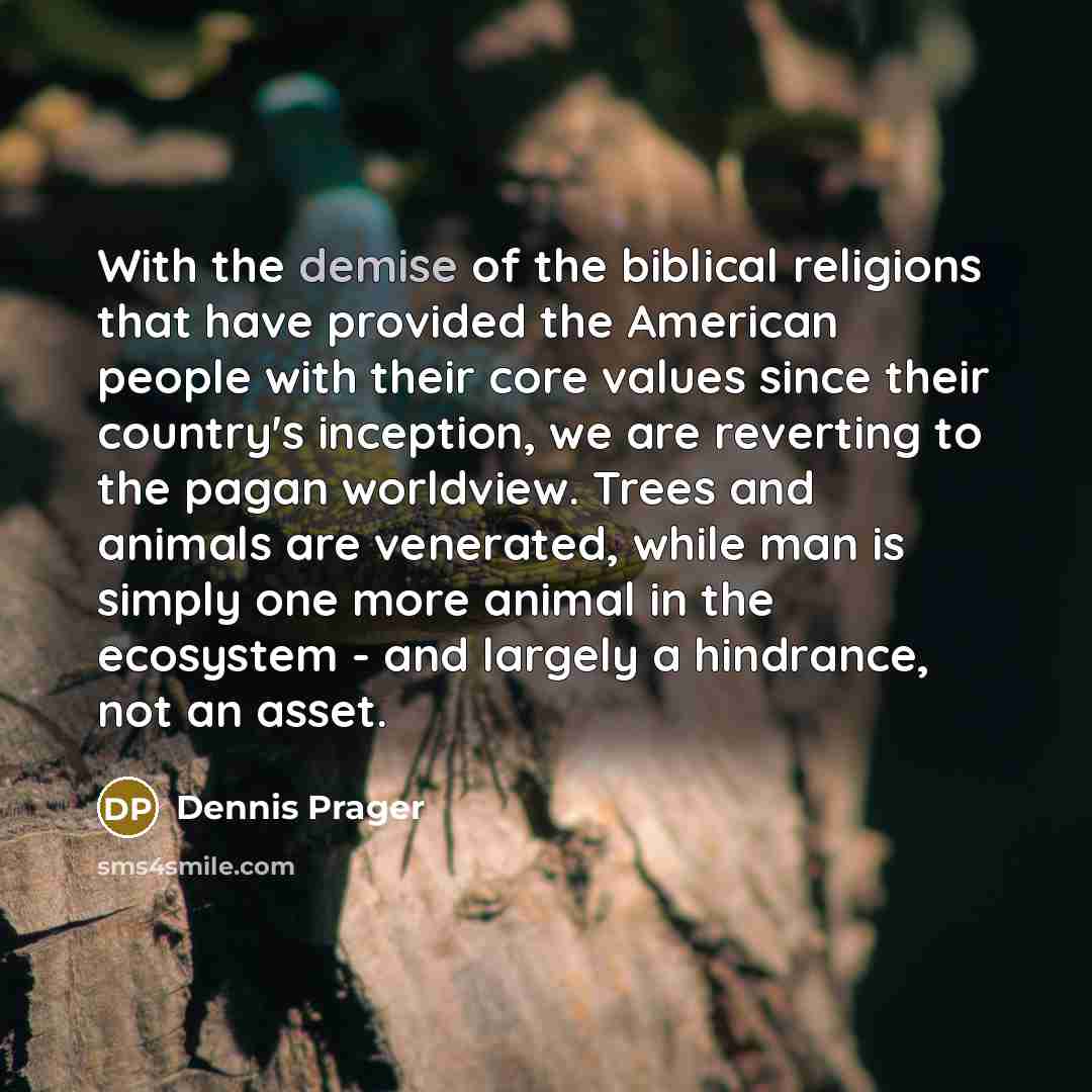 “With the demise of the biblical religions that have provided…” quote by Dennis Prager