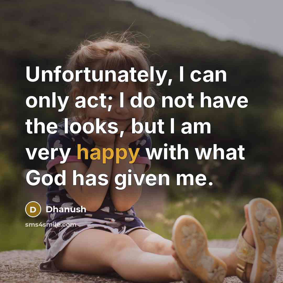 “Unfortunately, I can only act; I do not have the…” quote by Dhanush