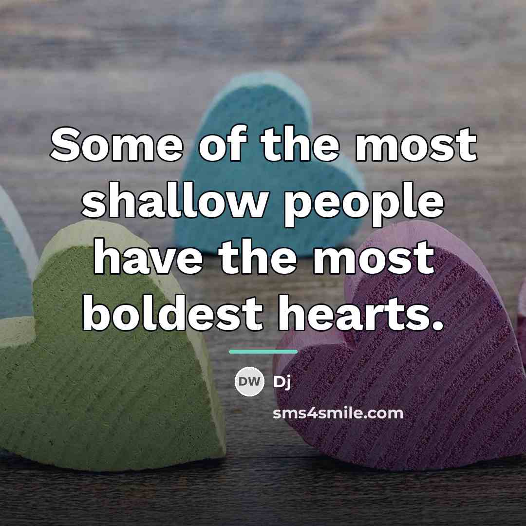 “Some of the most shallow people have the most boldest…” quote by DJ