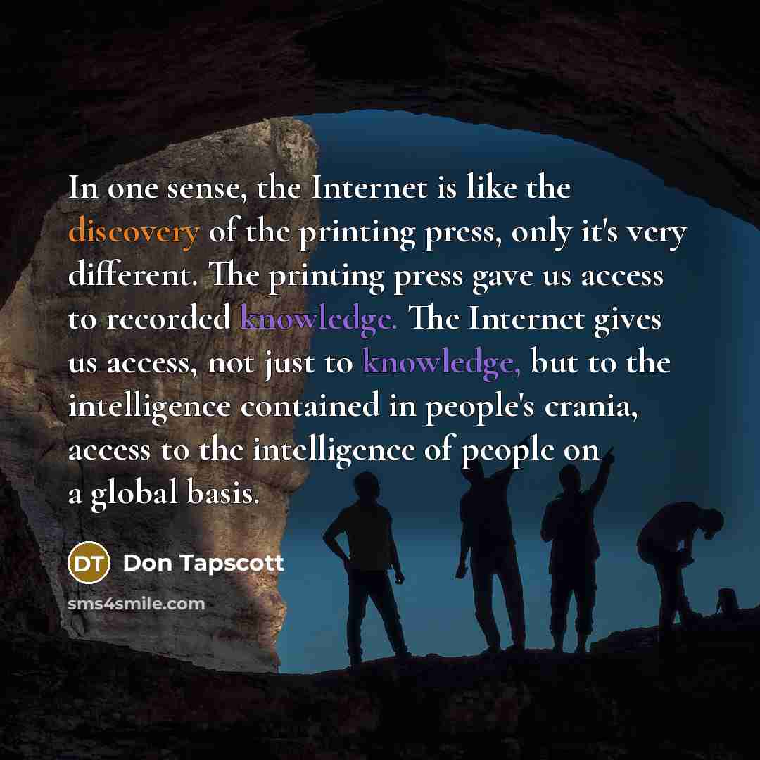 “In one sense, the Internet is like the discovery of…” quote by Don Tapscott