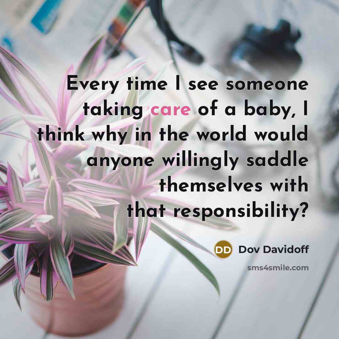 “Every time I see someone taking care of a baby,…” quote by Dov Davidoff
