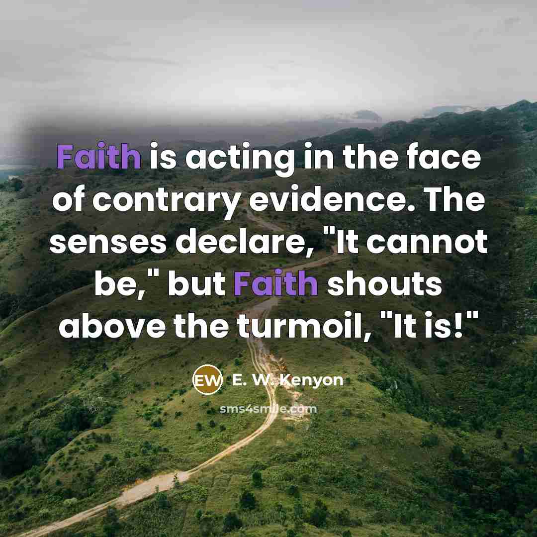 “Faith is acting in the face of contrary evidence. The…” quote by E. W. Kenyon