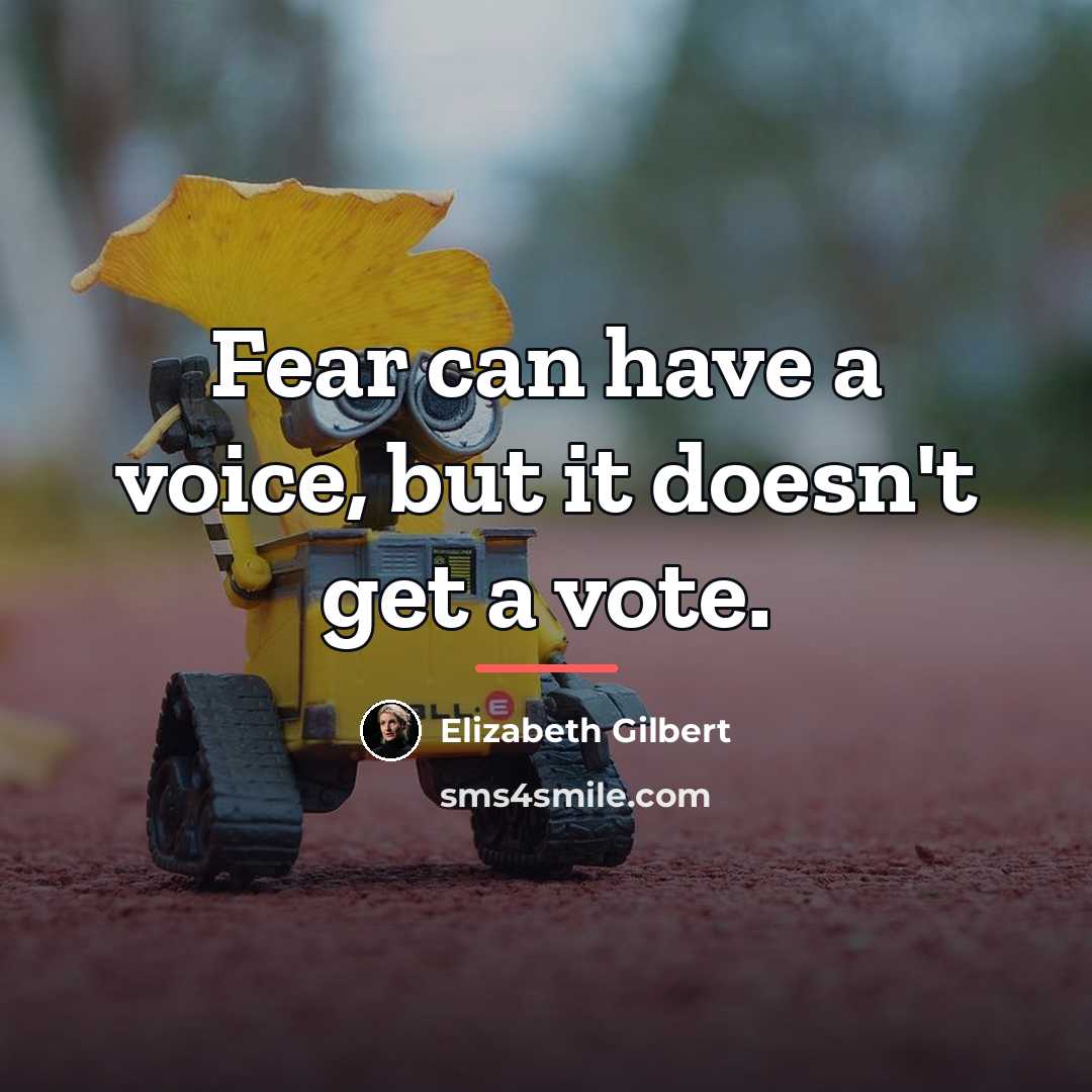 “Fear can have a voice, but it doesn't get a…” quote by Elizabeth Gilbert