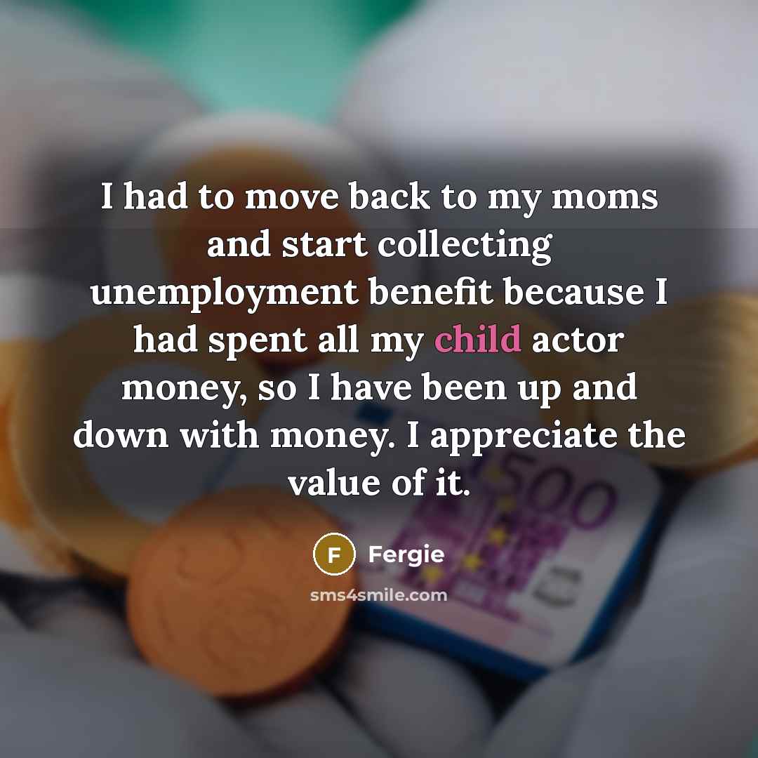 “I had to move back to my moms and start…” quote by Fergie