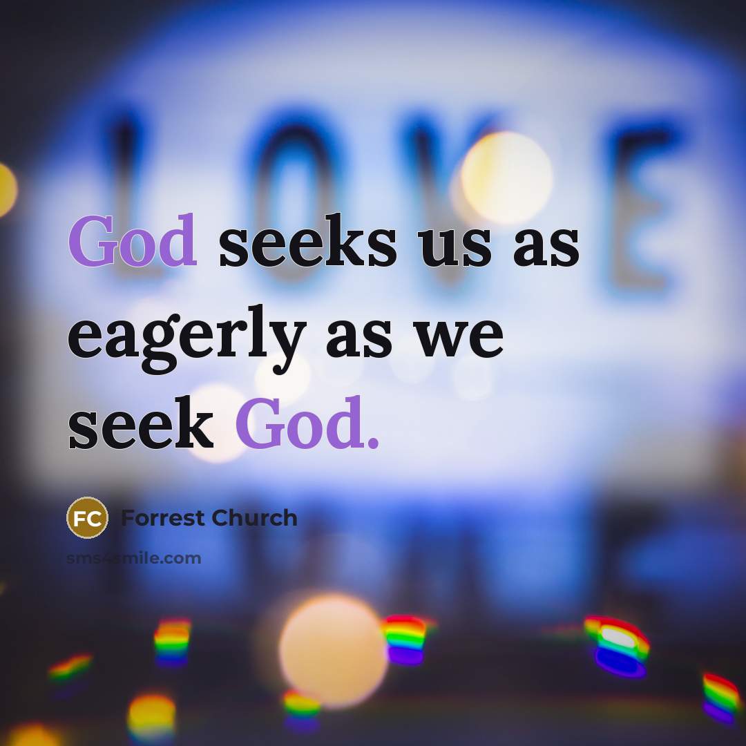 “God seeks us as eagerly as we seek God.…” quote by Forrest Church