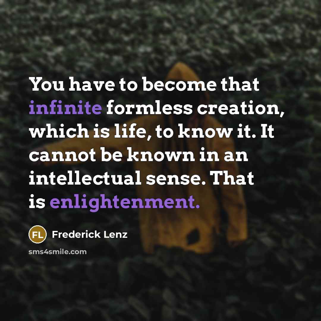 “You have to become that infinite formless creation, which is…” quote by Frederick Lenz