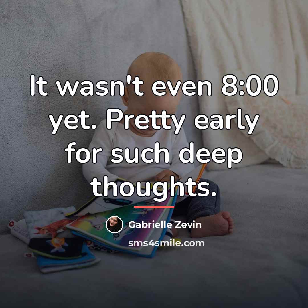 “It wasn't even 8:00 yet. Pretty early for such deep…” quote by Gabrielle Zevin
