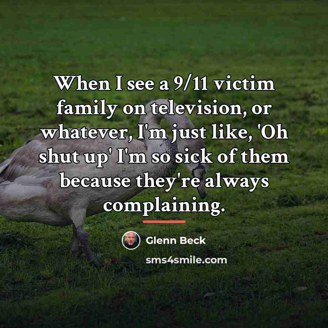 “When I see a 9/11 victim family on television, or…” quote by Glenn Beck