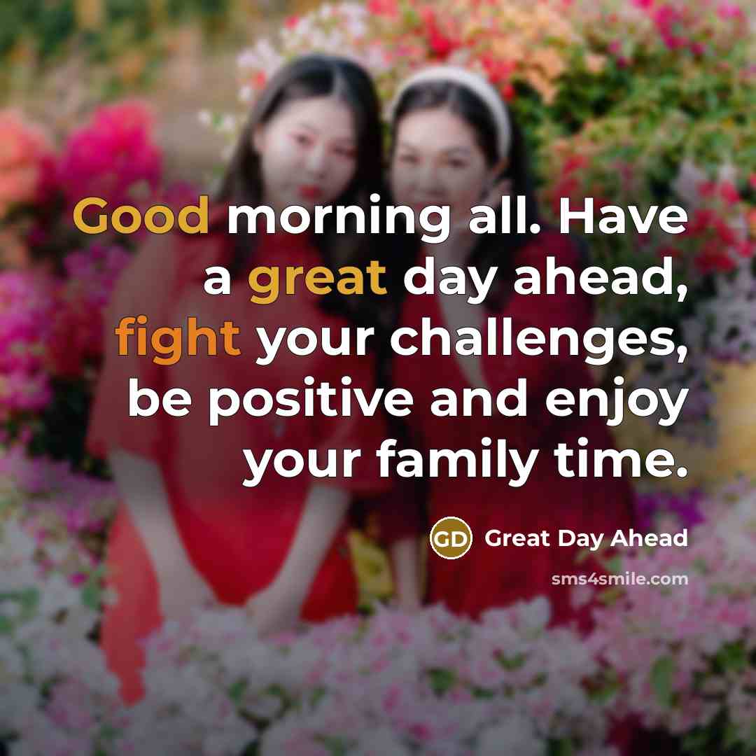 “Good morning all. Have a great day ahead, fight your…” quote by Great Day Ahead