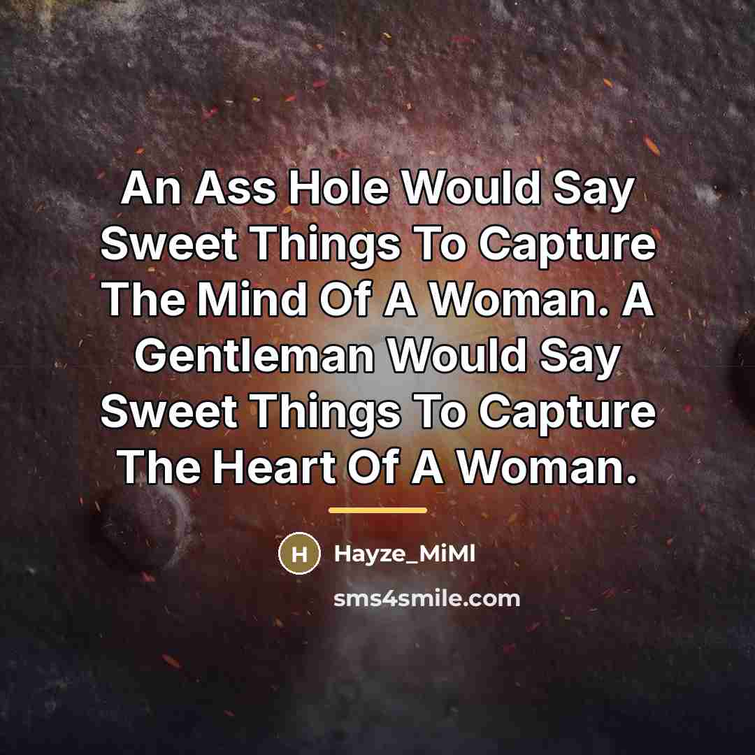 “An Ass Hole Would Say Sweet Things To Capture The…” quote by Hayze_MiMl
