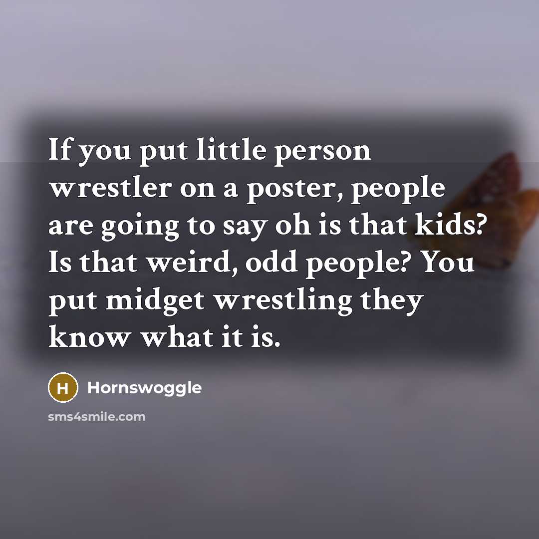 “If you put little person wrestler on a poster, people…” quote by Hornswoggle