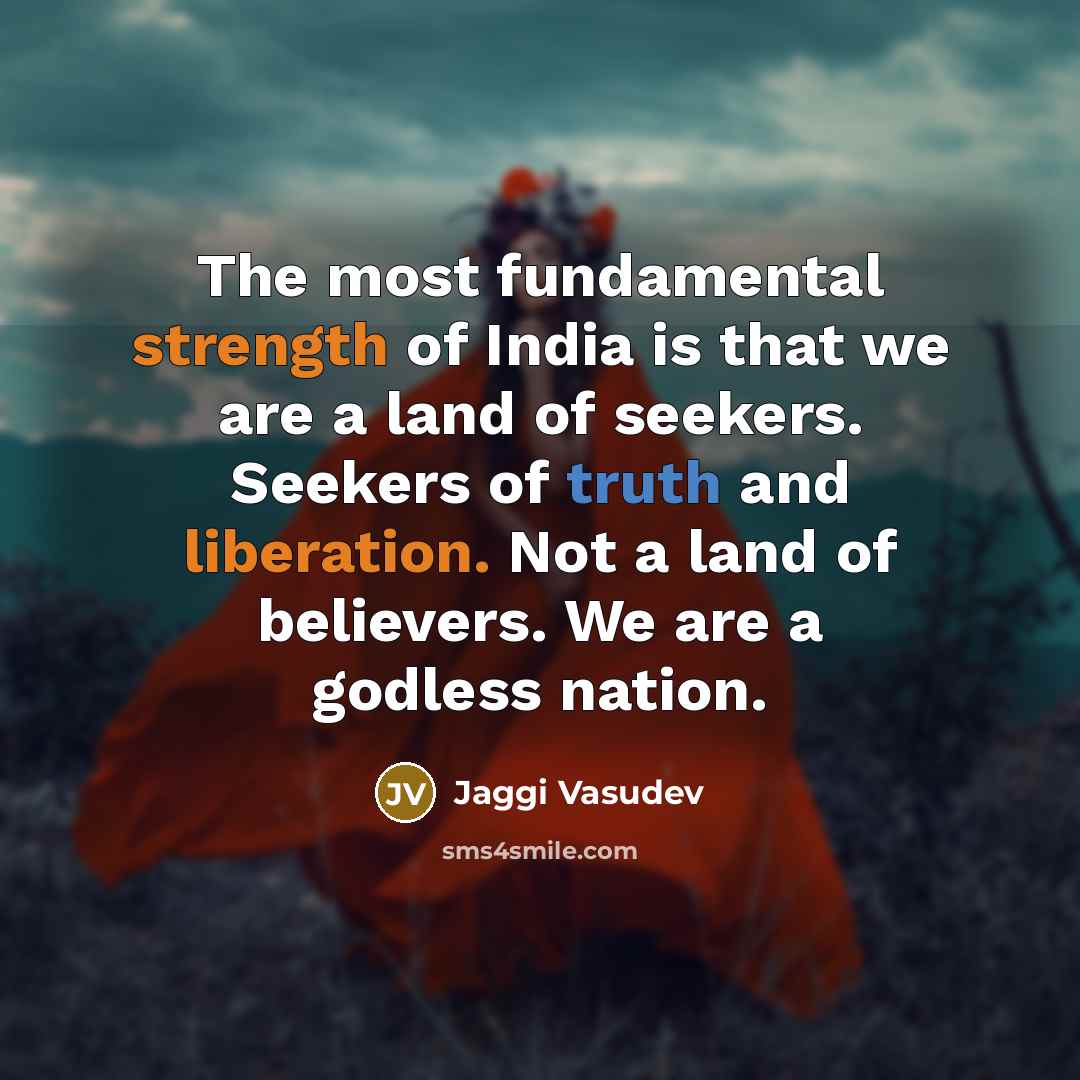 “The most fundamental strength of India is that we are…” quote by Jaggi Vasudev