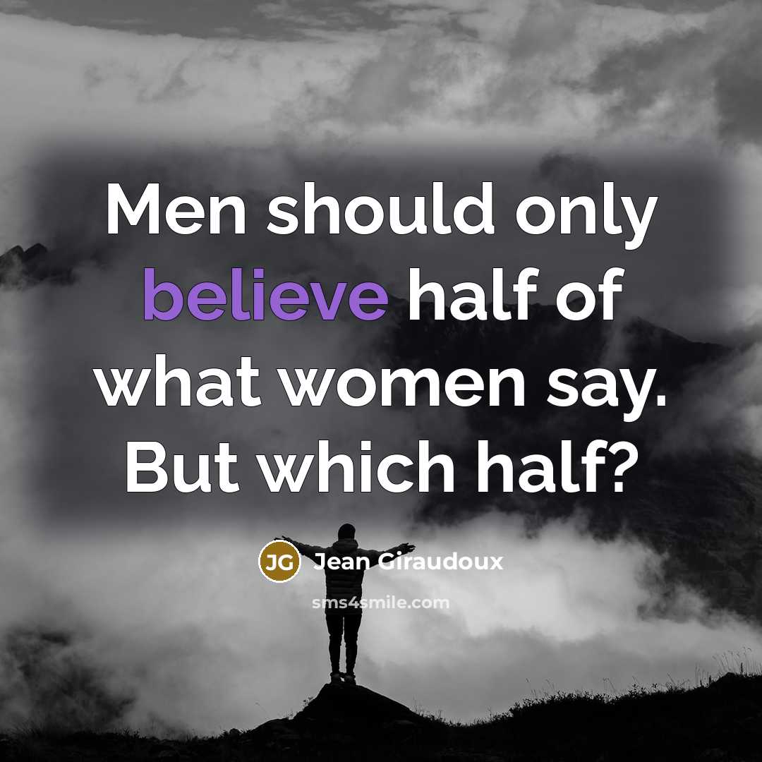 “Men should only believe half of what women say. But…” quote by Jean Giraudoux