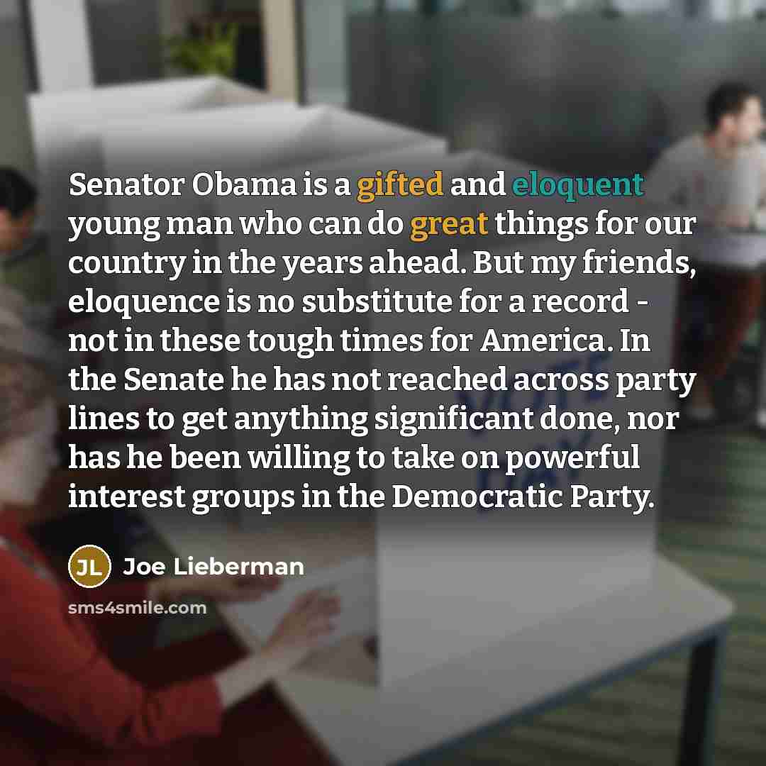 “Senator Obama is a gifted and eloquent young man who…” quote by Joe Lieberman