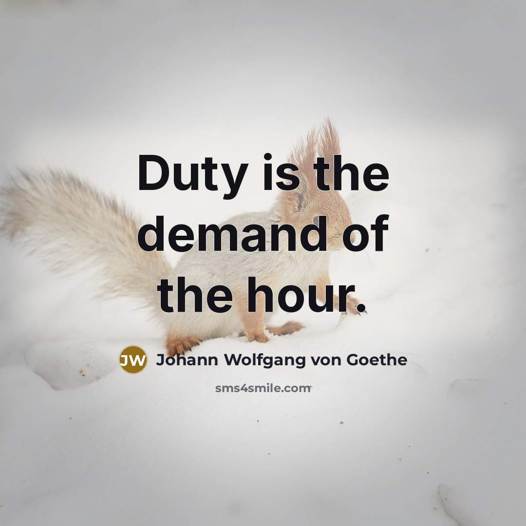 “Duty is the demand of the hour.…” quote by Johann Wolfgang von Goethe