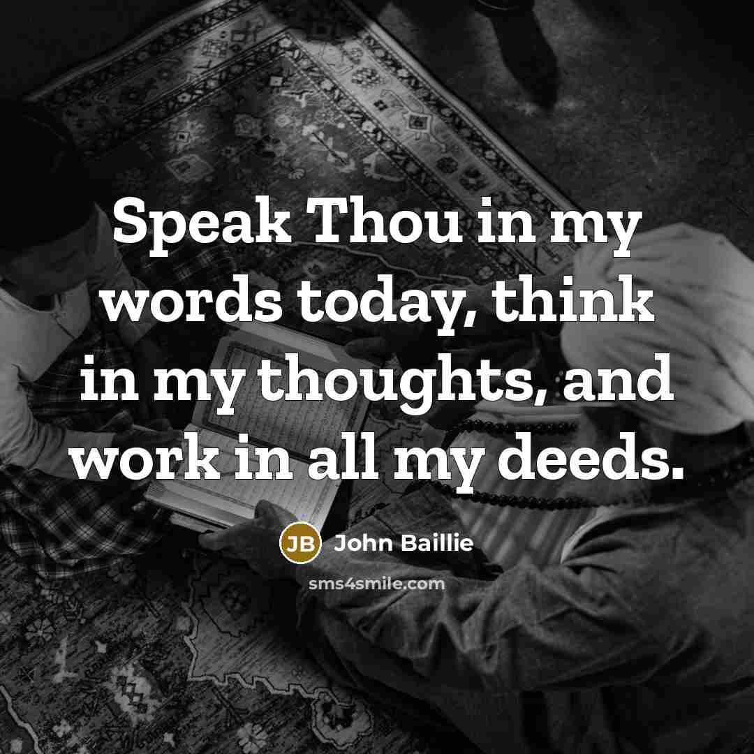 “Speak Thou in my words today, think in my thoughts,…” quote by John Baillie