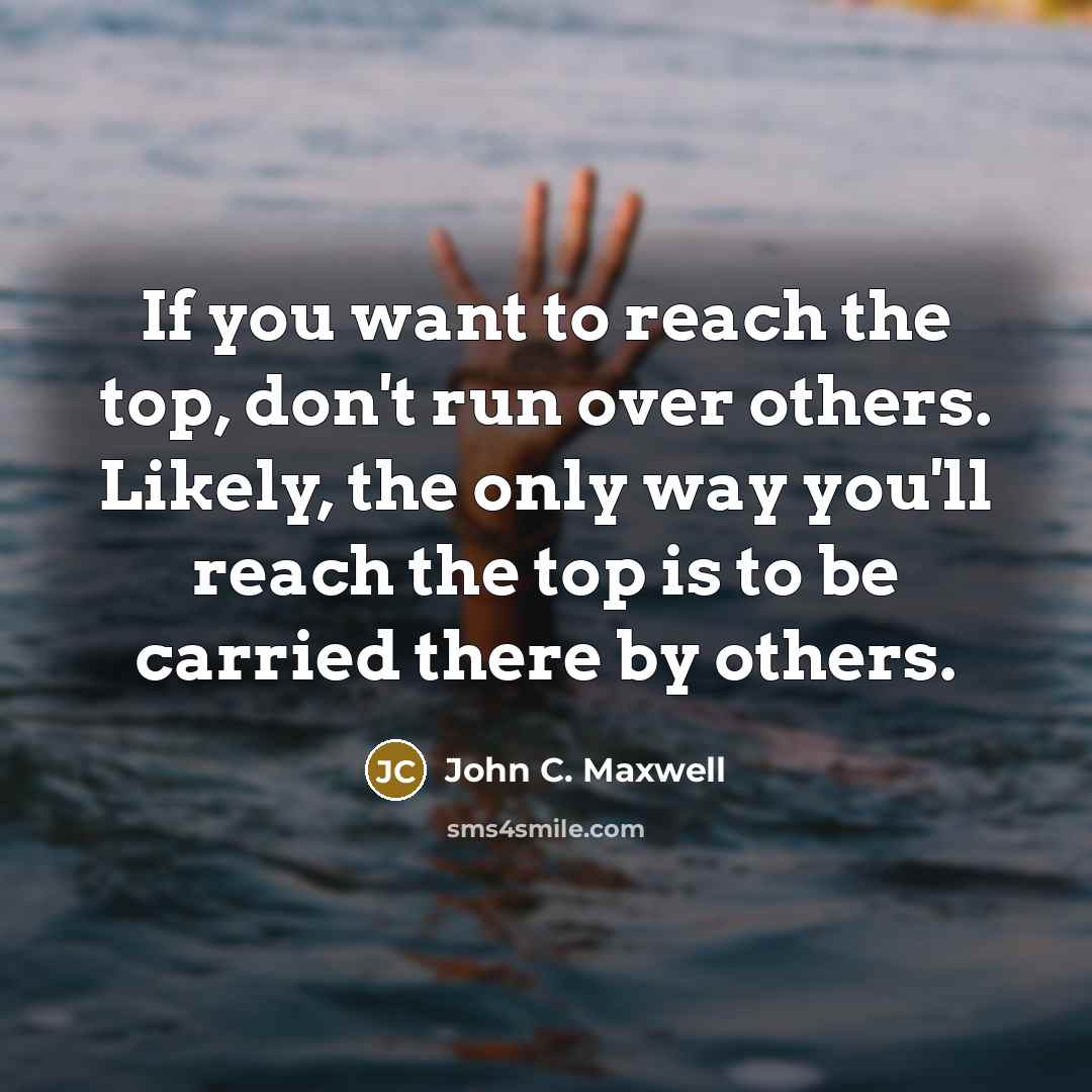 “If you want to reach the top, don't run over…” quote by John C. Maxwell