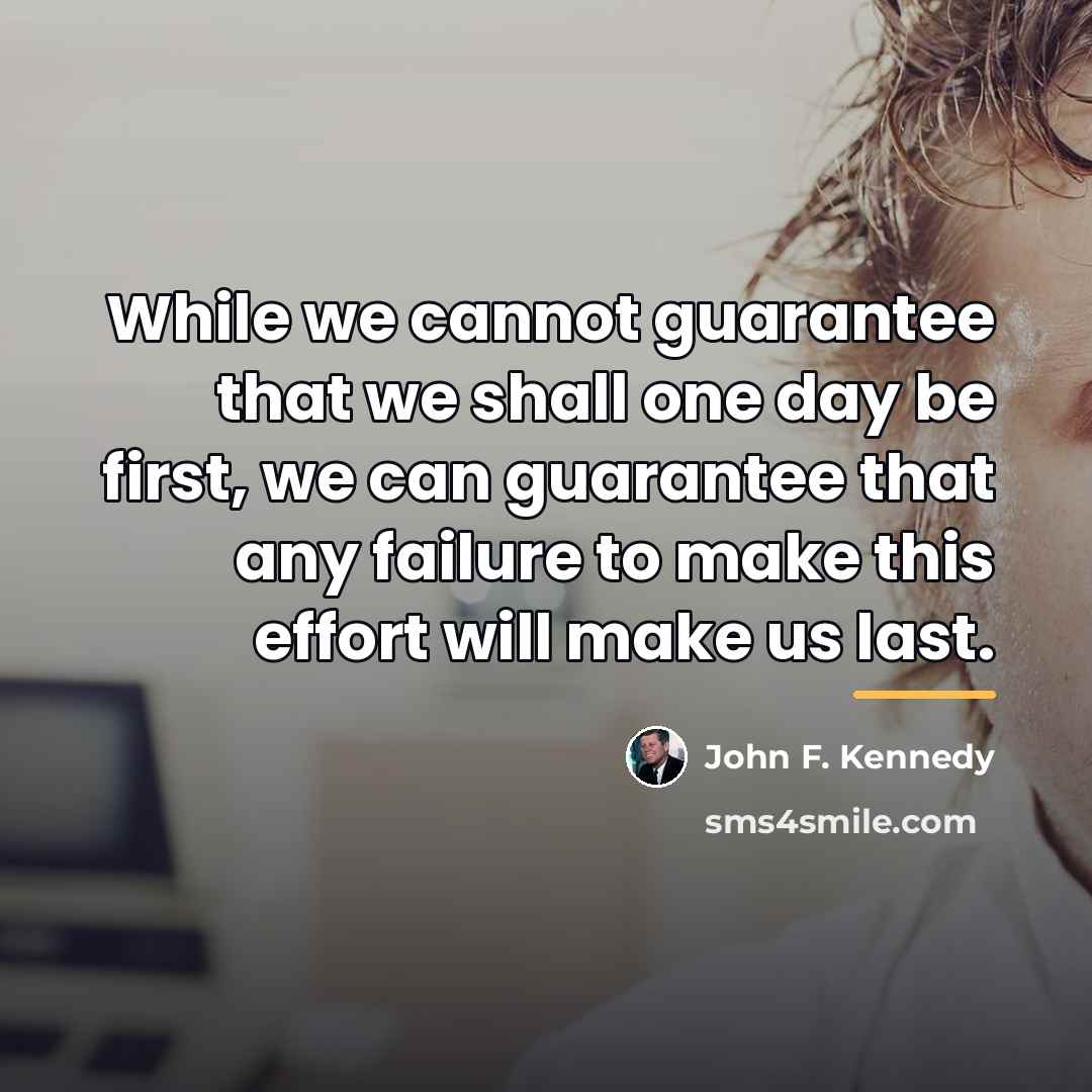 “While we cannot guarantee that we shall one day be…” quote by John F. Kennedy