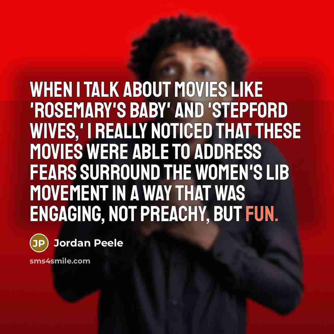 “When I talk about movies like 'Rosemary's Baby' and 'Stepford…” quote by Jordan Peele