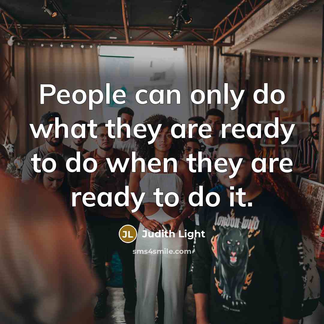 “People can only do what they are ready to do…” quote by Judith Light