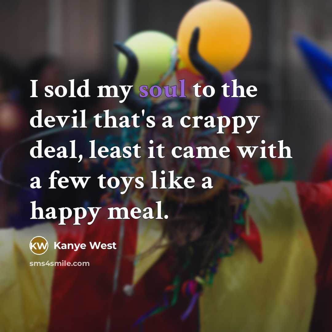 “I sold my soul to the devil that's a crappy…” quote by Kanye West