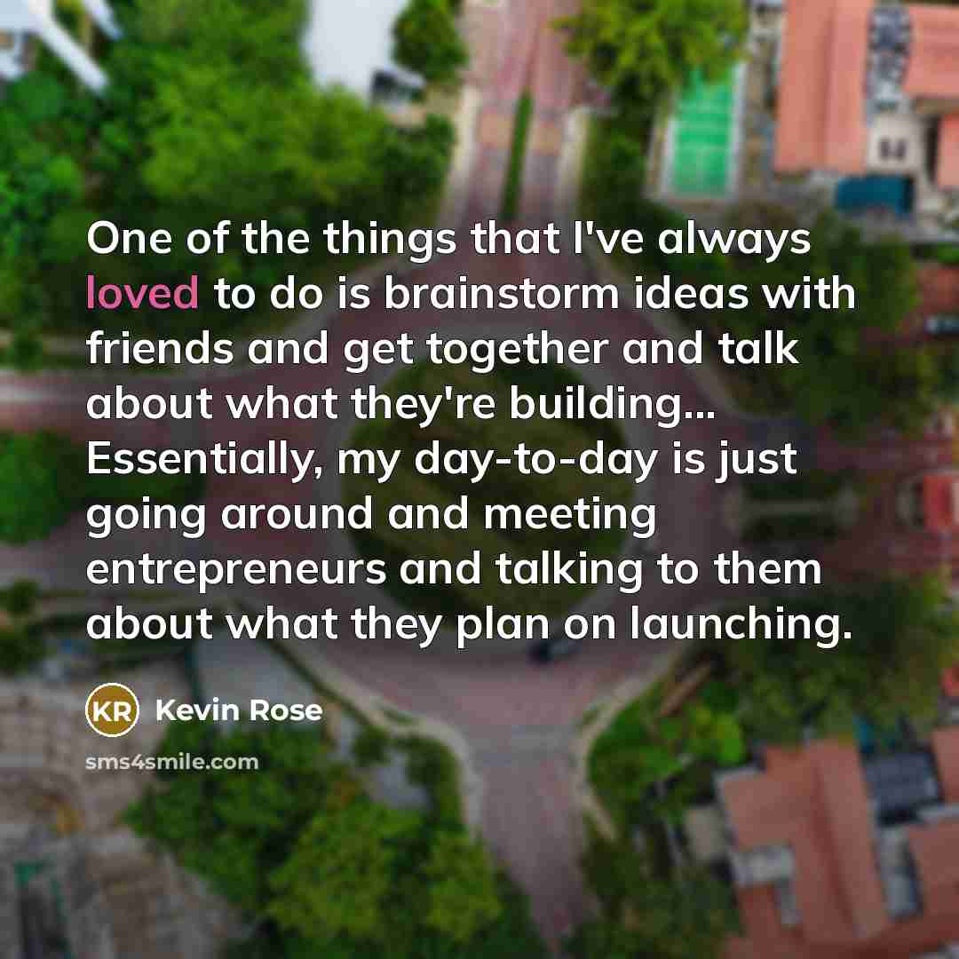 “One of the things that I've always loved to do…” quote by Kevin Rose