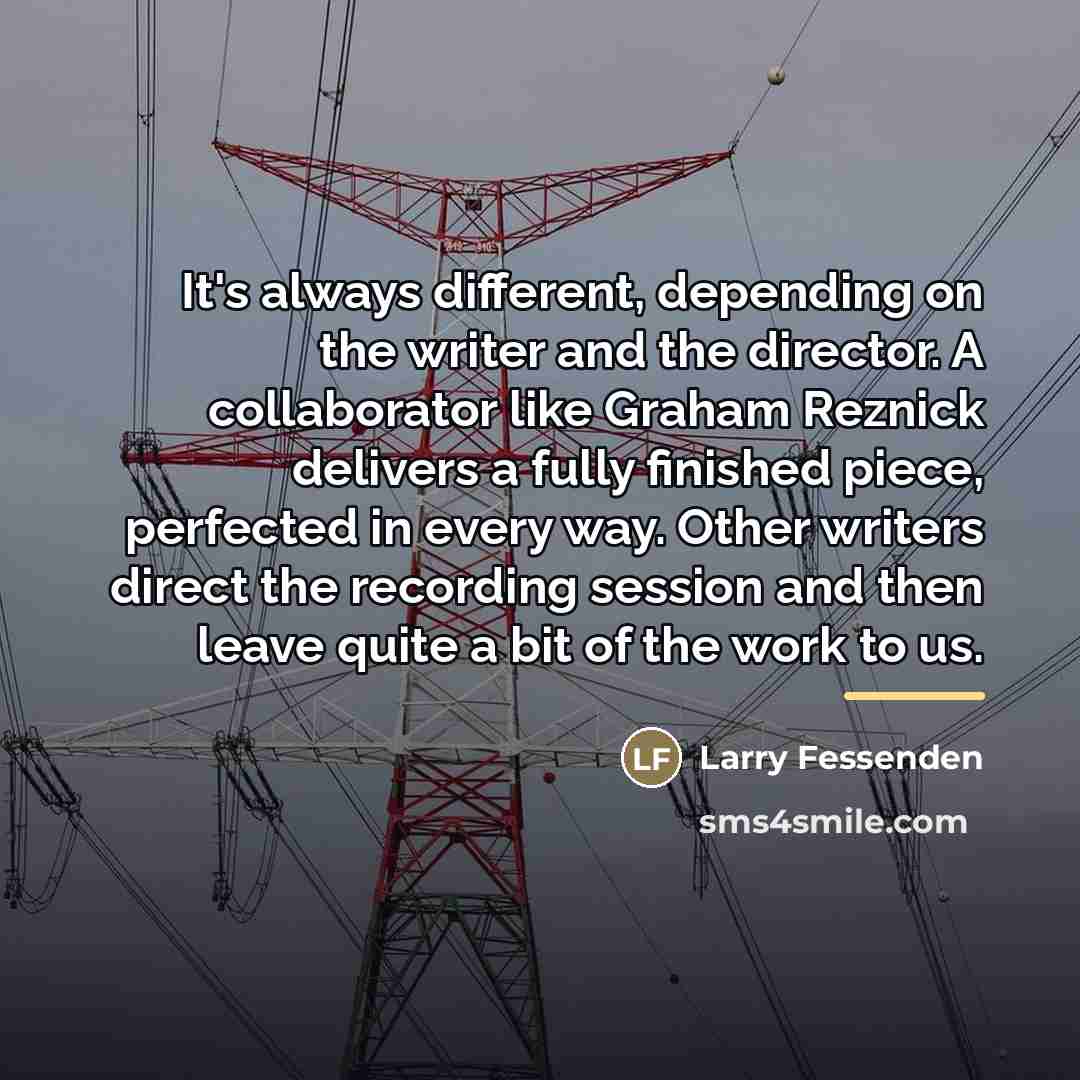 “It's always different, depending on the writer and the director.…” quote by Larry Fessenden