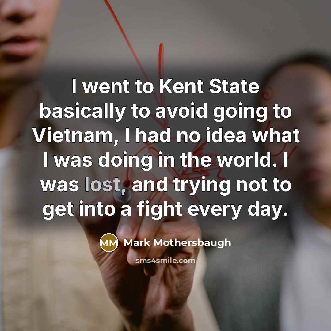“I went to Kent State basically to avoid going to…” quote by Mark Mothersbaugh