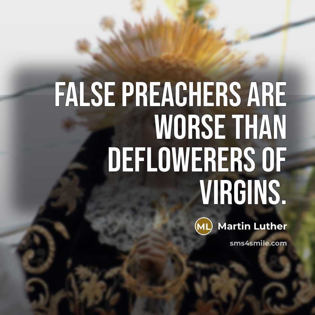 “False preachers are worse than deflowerers of virgins.…” quote by Martin Luther