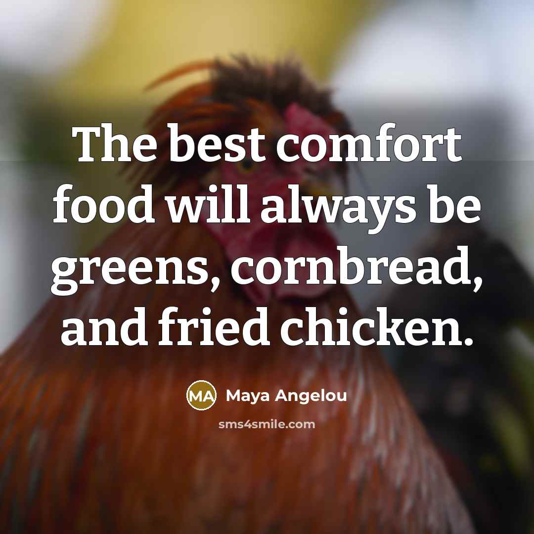 “The best comfort food will always be greens, cornbread, and…” quote by Maya Angelou