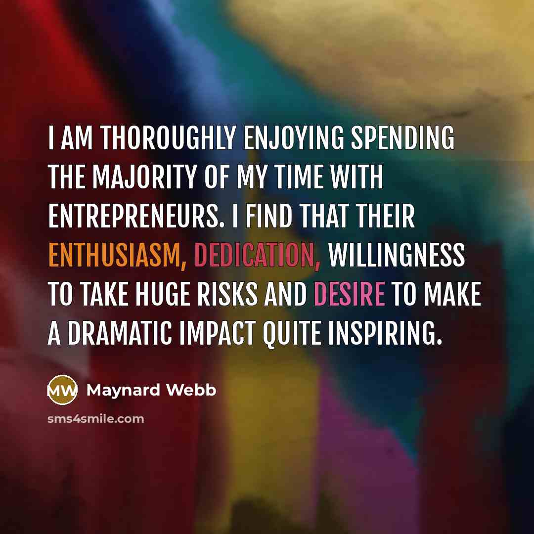 “I am thoroughly enjoying spending the majority of my time…” quote by Maynard Webb