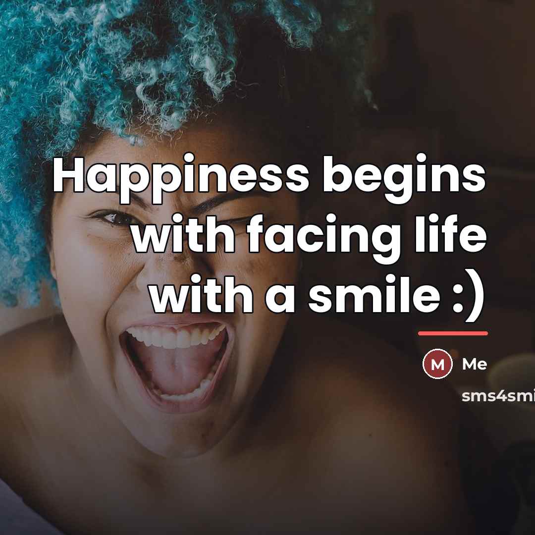“Happiness begins with facing life with a smile :)…” quote by Me