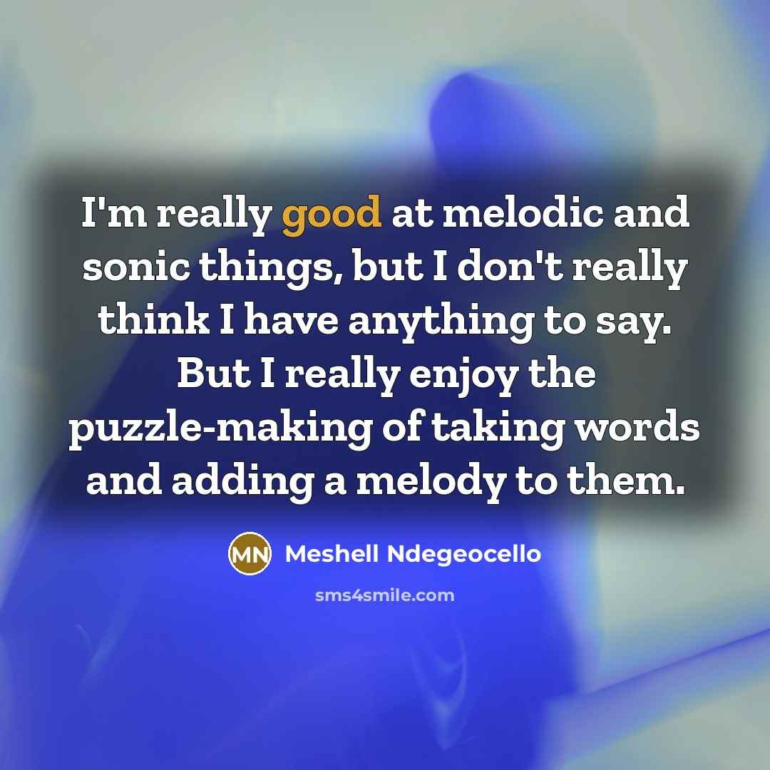 “I'm really good at melodic and sonic things, but I…” quote by Meshell Ndegeocello