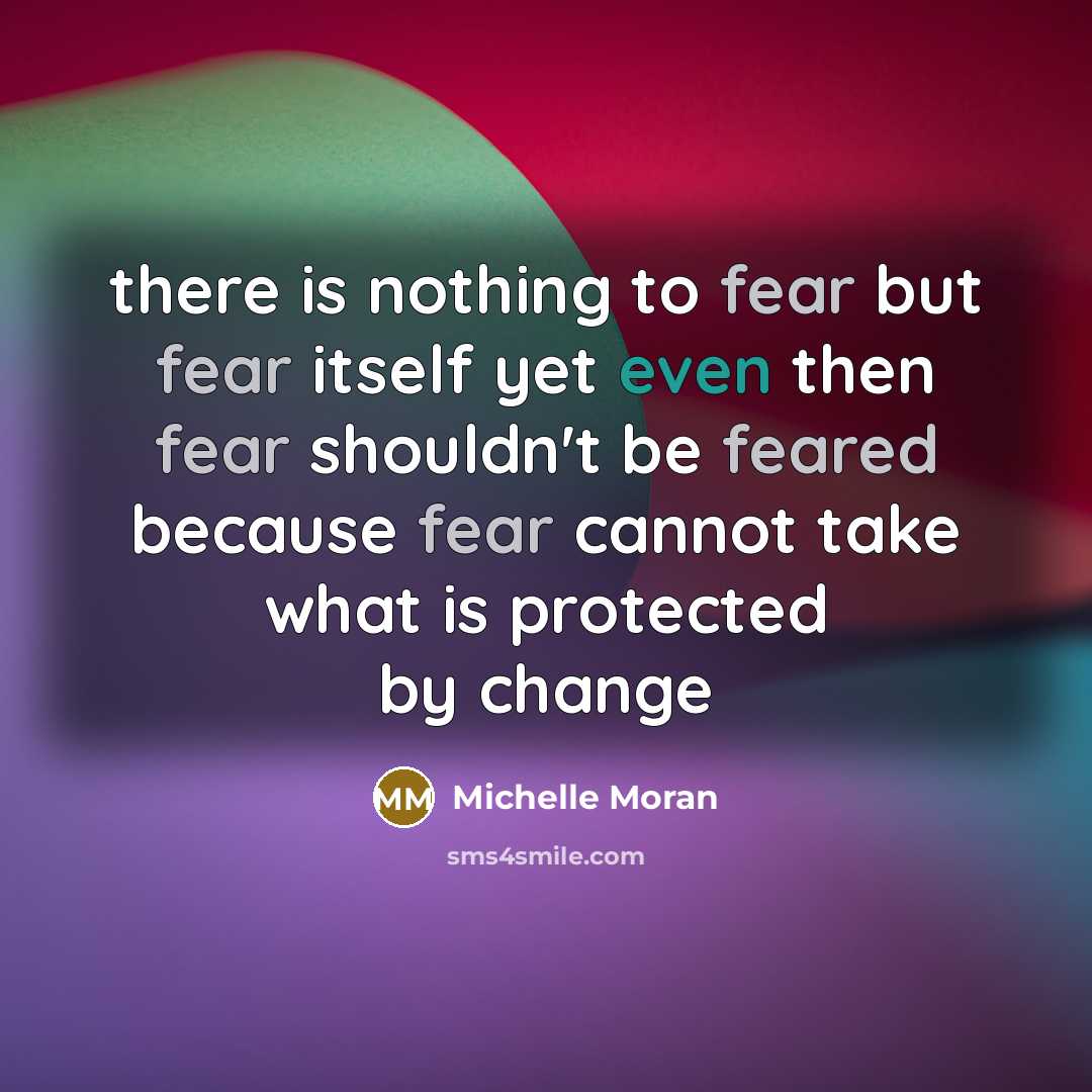 “there is nothing to fear but fear itself yet even…” quote by Michelle Moran