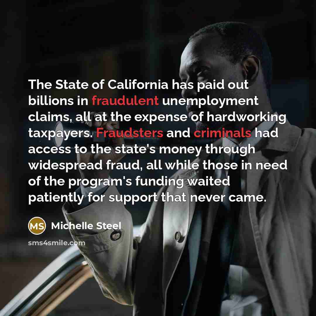 “The State of California has paid out billions in fraudulent…” quote by Michelle Steel