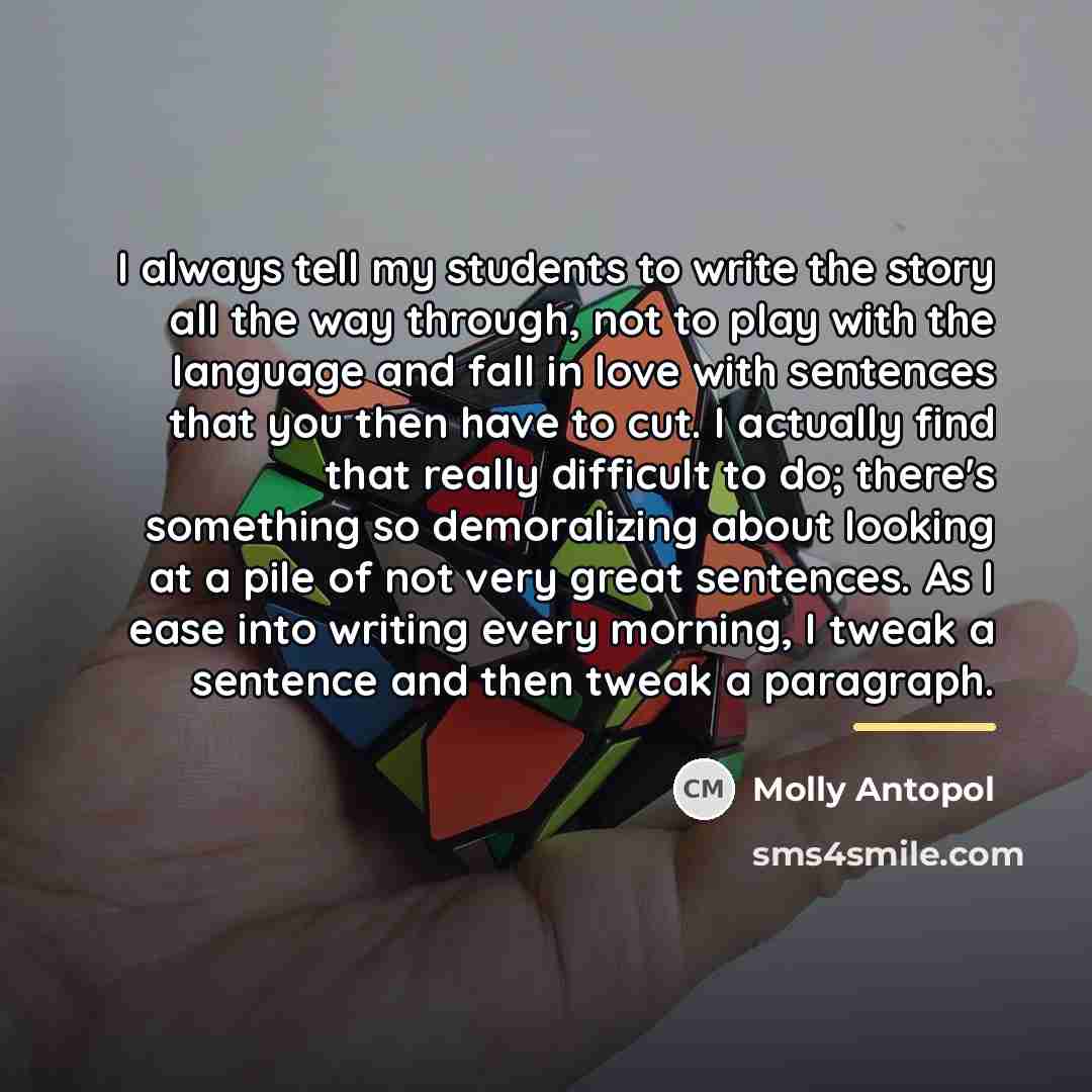 “I always tell my students to write the story all…” quote by Molly Antopol