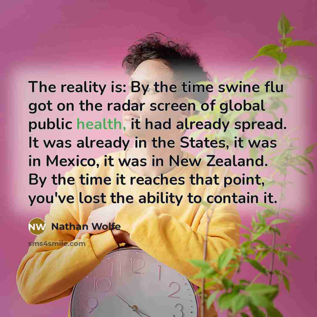 “The reality is: By the time swine flu got on…” quote by Nathan Wolfe