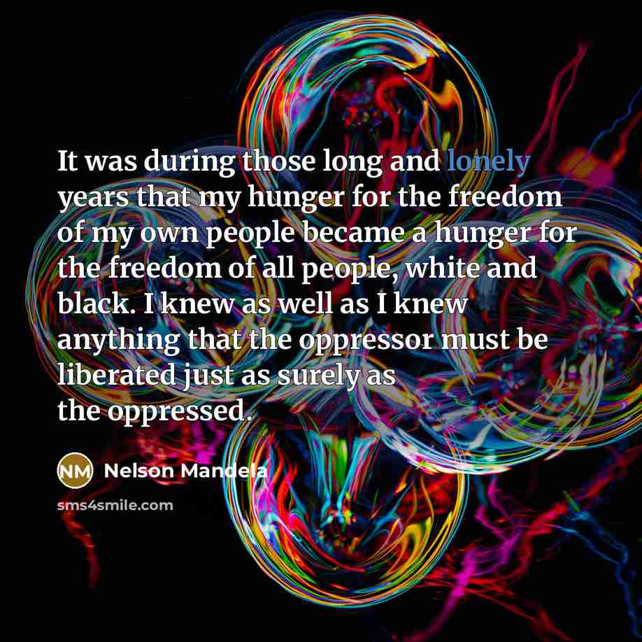 “It was during those long and lonely years that my…” quote by Nelson Mandela