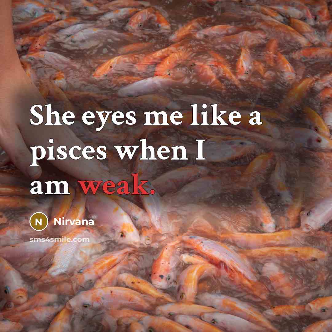 “She eyes me like a pisces when I am weak.…” quote by Nirvana