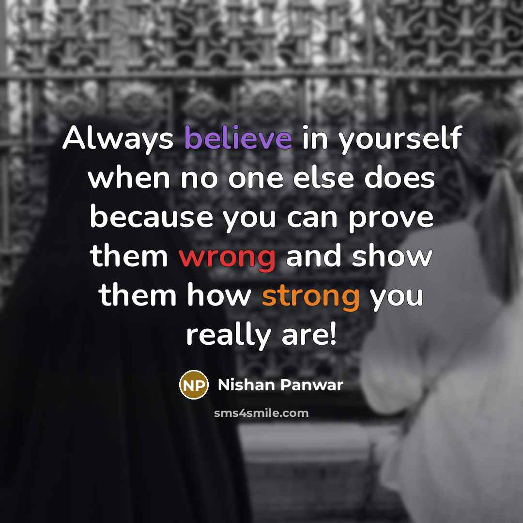 “Always believe in yourself when no one else does because…” quote by Nishan Panwar